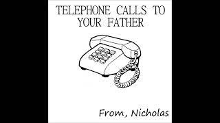 Phone Calls by Nicholas Volume 1 1996 Telephone Calls To Your Father