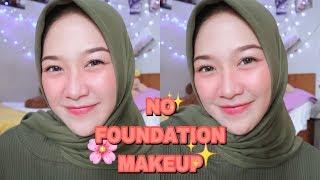 NO FOUNDATION AND CONCEALER MAKEUP LOOK | MAKEUP TANPA FOUNDATION DAN CONCEALER