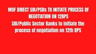 PSB to initiate the process of negotiation on 12th BPS | MOF DIRECT SBI/PSBs TO INITIATE PROCESS