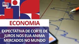 Expectativa de corte de juros nos EUA anima mercado mundial