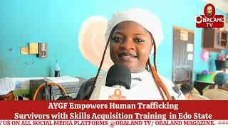 AYGF Empowers Human Trafficking Survivors with Skills Acquisition Training in Edo State