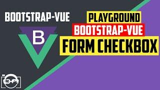 Playground with form checkbox in bootstrap-vue  for vuejs - bootstrap-vue tutorial