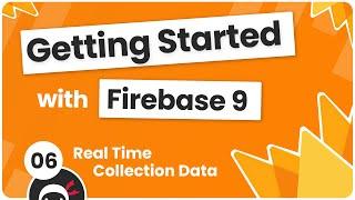 Getting Started with Firebase 9 #6 - Real Time Collection Data