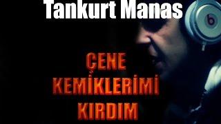 Tankurt - Çene Kemiklerimi Kırdım ( Klip HD)