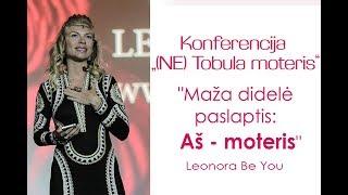 "Maža didelė paslaptis: Aš - moteris" Leonora Be You konferencijoje (Ne)Tobula Moteris