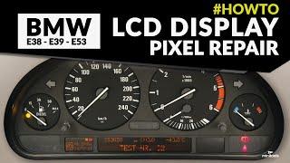 BMW 5 Series E39, M5 E39, 7 Series E38 and X5 E53 instrument clusters LCD pixel repair –DIY tutorial