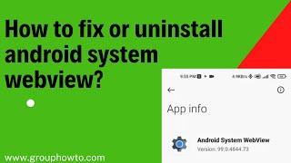 How to fix or uninstall the Android System Webview