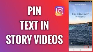 How To Pin Text In Instagram Story Videos