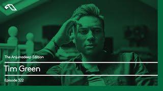 The Anjunadeep Edition 322 with Tim Green