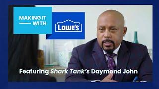 Making it with Lowe's featuring Daymond John from Shark Tank