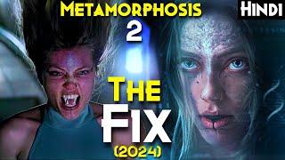 The Fix (2024) Explained In Hindi - METAMORPHOSIS 2 | She CONSUMES Demon DNA & Becomes Demoness Fly