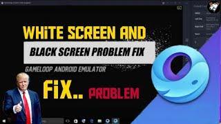 Gameloop Black Screen And White Screen Problem Fix