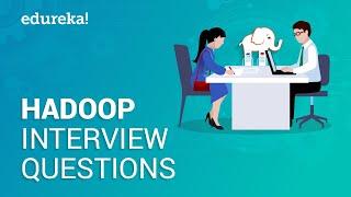 Hadoop Interview Questions and Answers | Big Data Interview Questions | Hadoop Tutorial | Edureka
