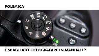 Fotografare sempre in manuale, più danni che vantaggi!