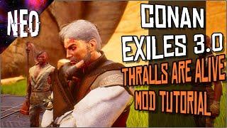 MY FAVORITE MOD -THRALLS ARE ALIVE TUTORIAL - CONAN EXILES 3.0