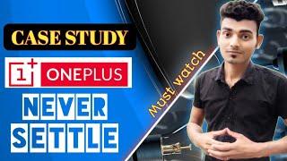 CASE STUDY - Episode - #01 - ONE PLUS NEVER SETTLE. || Techie Shubh