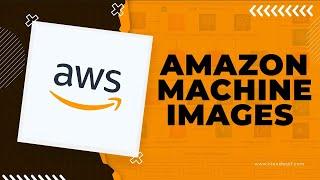 Amazon Machine Images (AMI) Explained - AWS Tutorial