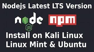 How to Install Nodejs Latest LTS Version on Kali Linux 2021.3 | Linux Mint 20.2 | Ubuntu 20.04 LTS