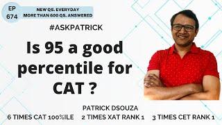 Is 95 a good percentile for CAT? | AskPatrick | Patrick Dsouza | 6 times CAT100%ile