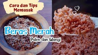 Cara dan Tips Memasak Beras Merah untuk Pemula | Pulen dan Wangi