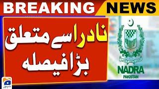 NADRA: Major Decision Announced | Geo Breaking News