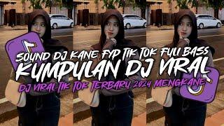 KUMPULAN DJ VIRAL TIK TOK TERBARU 2024 FULL BASS JEDAG JEDUG MENGKANE