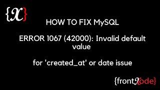 How to fix MySQL ERROR 1067 Invalid default value for date fix in phpmyadmin (Read Desc)