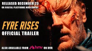 FYRE RISES Official Trailer (2024) Action Thriller