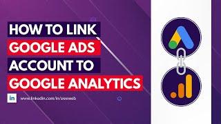 How To Link Google Ads To Google Analytics | Linking Google Analytics 4 To Google Ads 2021