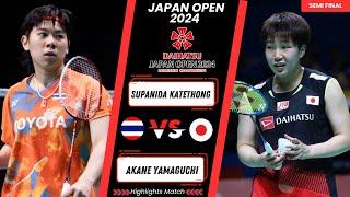 Semi Final ! Supanida Katethong (THA) vs Akane Yamaguchi (JPN) | Japan Open 2024 Badminton