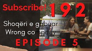 Seriali 192 - Episodi 5 (Shoqeri e gabuar)