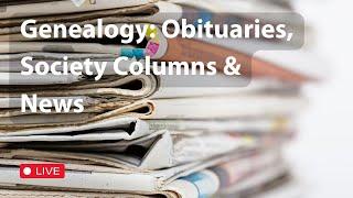 Genealogy: Obituaries, Society Columns & News