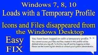 Fix- Windows 7, 8, 10 Loads with a Temporary Profile. Icons and files disappeared from the desktop