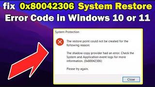 How to fix 0x80042306 System Restore Error Code in Windows 10 or 11