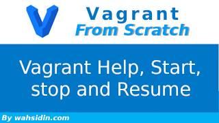 Vagrant Help, Start  and Stop