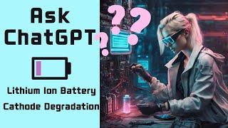 Does ChatGPT know about Lithium Ion Battery Cathode Degradation Mechanisms?