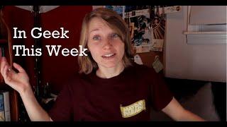 In Geek This Week: Ep1