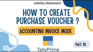 #16 How to Create Purchase Voucher in Accounting Invoice Mode in Tally Prime for Beginners