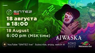 SINTEZ LIVE - AIWASKA // SOCHI - MATSESTA TEA PLANTATIONS