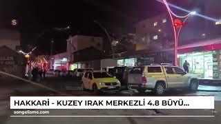 Hakkari - Kuzey Irak merkezli 4.8 büyüklüğündeki deprem Hakkari'de hissedildi