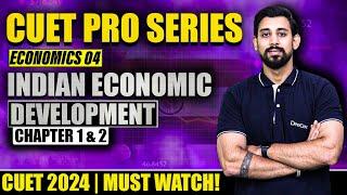 CUET PRO | Day 11 Economics | Indian Economic development - Chapter 1 and 2 | Must Watch