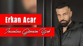 Erkan Acar - İnsanlara Güvenim Yok (Söz Müzik Sinema)