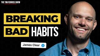 Atomic Habits Author James Clear on How to Break Bad Habits | The Tim Ferriss Show