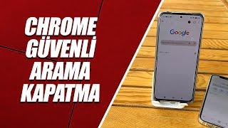 GOOGLE CHROME GÜVENLİ ARAMA KAPATMA (IOS & ANDROİD)