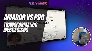 Webdesign Amador Vs Pro - React do designer Gringo (DesignSpo)