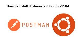 How to Install Postman on Ubuntu 22.04