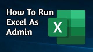 How to Run Excel as Administrator on Windows 11 & 10 | Fix Excel not Running as Regular User