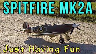 Spitfire Mk2a ...Just Having Fun