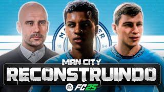 RECONSTRUINDO O MANCHESTER CITY! FC25 | Modo Carreira