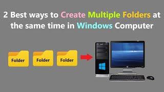 2 Best ways to Create Multiple Folders at the same time in Windows Computer.